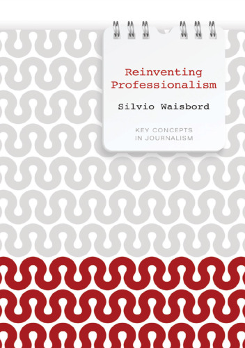 Reinventing professionalism: journalism and news in global perspective