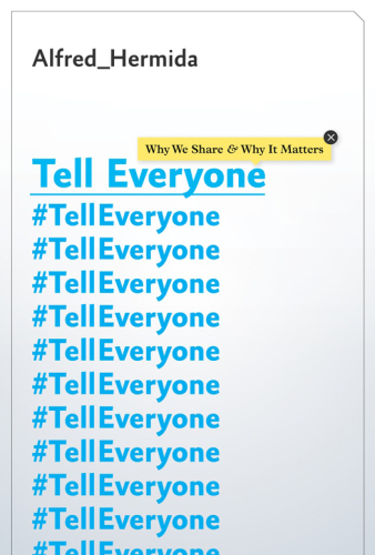 Tell Everyone: Why We Share and Why It Matters