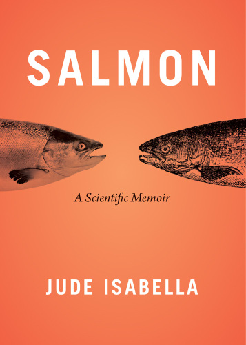 Salmon:  A Scientific Memoir