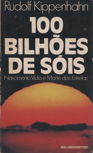 100 Bilhões de Sóis - Nascimento, Vida e Morte das Estrelas