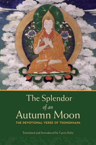The Splendor of an Autumn Moon: The Devotional Verse of Tsongkhapa