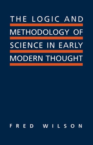 The Logic and Methodology of Science in Early Modern Thought: Seven Studies
