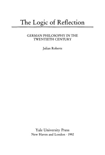 The Logic of Reflection: German Philosophy in the Twentieth Century