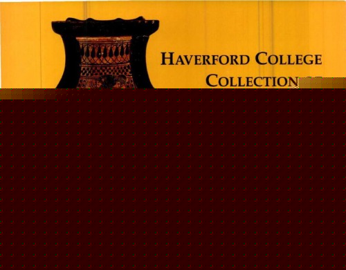 Haverford College Collection of Classical Antiquities The Bequest of Ernest Allen