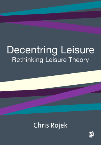 Decentring Leisure: Rethinking Leisure Theory