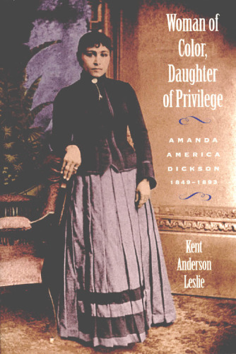 Woman of Color, Daughter of Privilege: Amanda America Dickson, 1849-1893