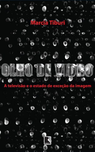 Olho de vidro - A televisão e o estado de exceção da imagem
