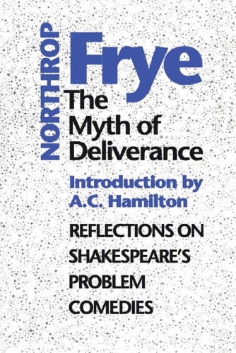 The Myth of  Deliverance: Reflections on Shakespeare's Problem Comedies