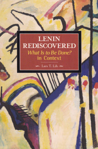 Lenin Rediscovered: What Is to Be Done? In Context