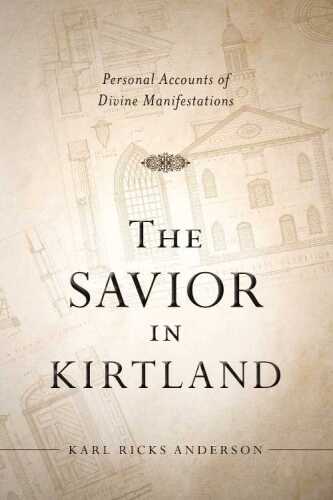 The Savior in Kirtland: Personal Accounts of Divine Manifestations