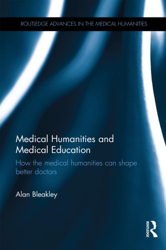 Medical Humanities and Medical Education: How the Medical Humanities Can Shape Better Doctors