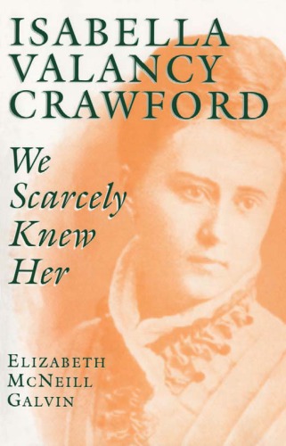 Isabella Valancy Crawford: We Scarcely Knew Her