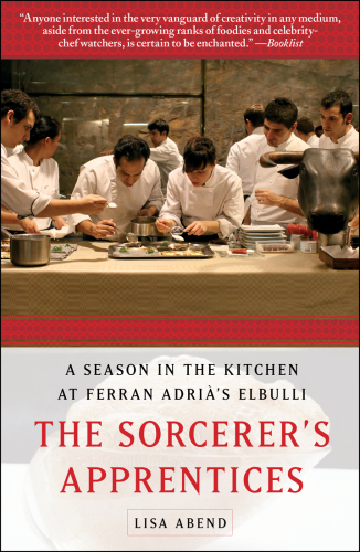 The Sorcerer's Apprentices: A Season in the Kitchen at Ferran Adrià's elBulli