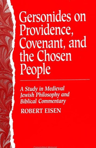 Gersonides on Providence, Covenant, and the Chosen People: A Study in Medieval Jewish Philosophy and Biblical Commentary
