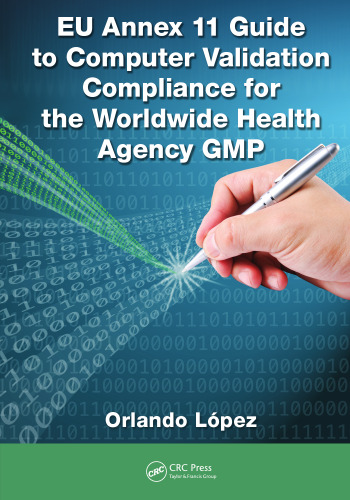 EU Annex 11 Guide to Computer Validation Compliance for the Worldwide Health Agency GMP