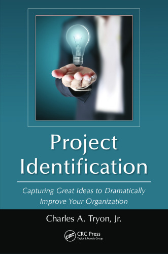 Project Identification: Capturing Great Ideas to Dramatically Improve Your Organization