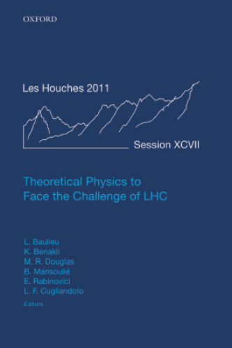 Theoretical Physics to Face the Challenge of LHC: Lecture Notes of the Les Houches Summer School: Volume 97, August 2011