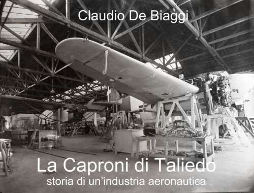 La Caproni di Taliedo: Storia di un'industria aeronautica