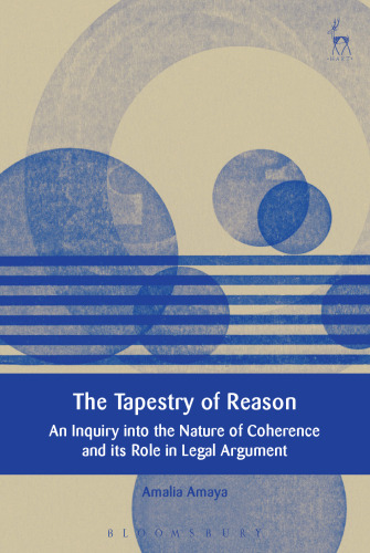 The Tapestry of Reason: An Inquiry into the Nature of Coherence and its Role in Legal Argument