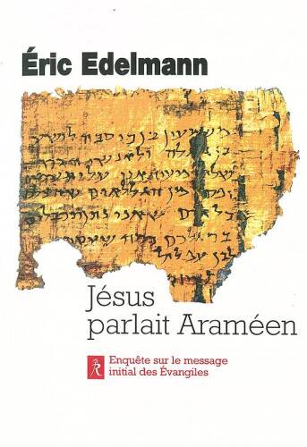 Jésus parlait araméen : A la recherche de l'enseignement originel