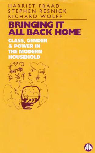 Bringing It All Back Home. Class, Gender and Power in the Modern Household