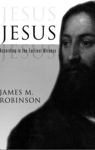Jesus: According to the Earliest Witness