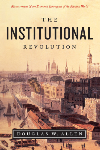 Institutional Revolution: Measurement and the Economic Emergence of the Modern World