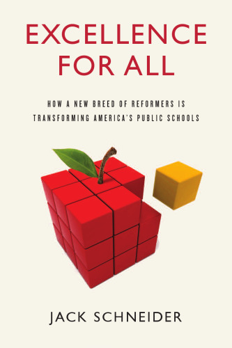 Excellence for All: How a New Breed of Reformers Is Transforming America's Public Schools