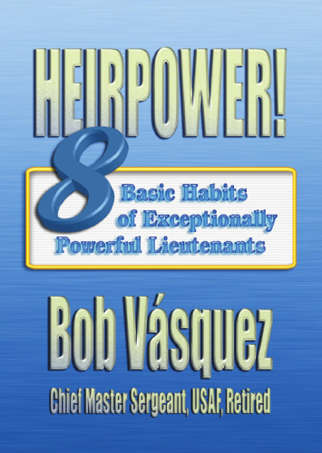 Heirpower! 8 Basic Habits of Exceptionally Powerful Lieutenants