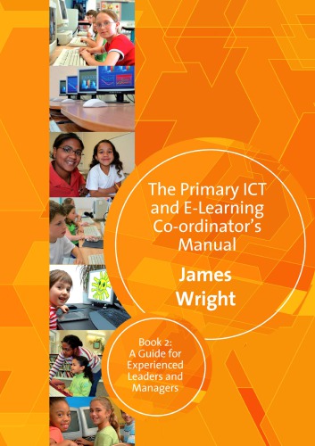 The Primary ICT & E-learning Co-ordinator's Manual: Book Two, A Guide for Experienced Leaders and Managers