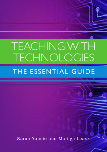 Teaching with Technologies: The Essential Guide