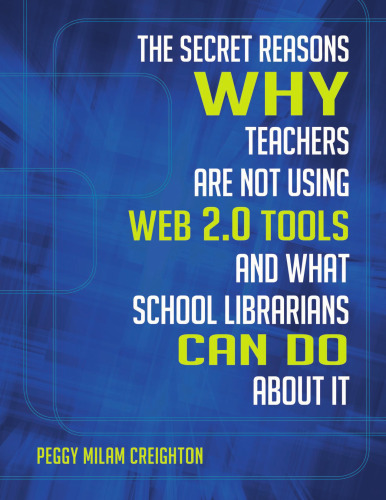 The Secret Reasons Why Teachers Are Not Using Web 2.0 Tools and What School Librarians Can Do about It