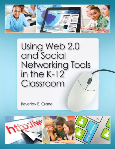 Using Web 2.0 and Social Networking Tools in the K-12 Classroom