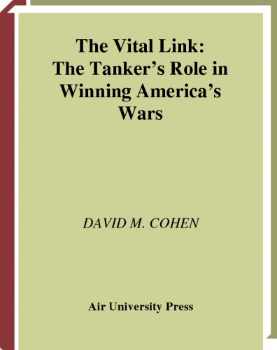 The Vital Link: The Tanker's Role in Winning America's Wars