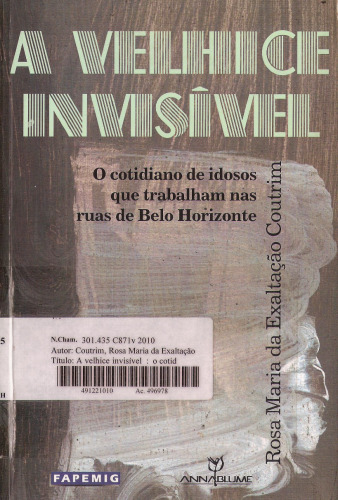 A velhice invisível - O cotidiano de idosos que trabalham nas ruas de Belo Horizonte