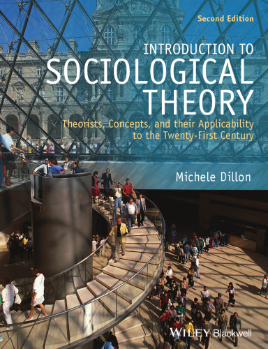Introduction to Sociological Theory: Theorists, Concepts, And Their Applicability To The Twenty-First Century