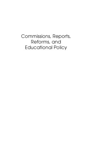 Commissions, Reports, Reforms, and Educational Policy
