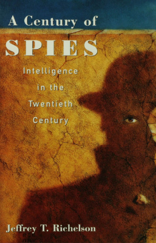 A Century of Spies: Intelligence in the Twentieth Century