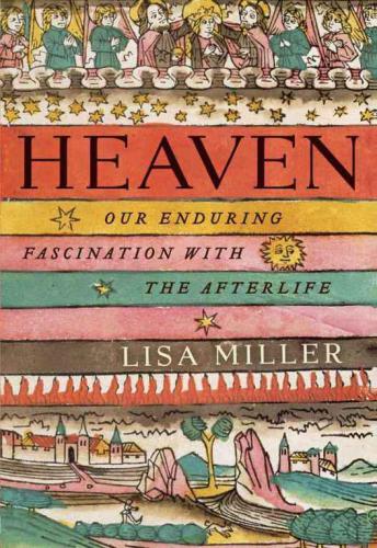 Heaven : our enduring fascination with the afterlife