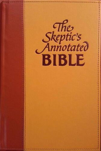 The skeptic's annotated Bible : the King James version from a skeptic's point of view