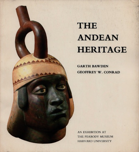 The Andean Heritage: Masterpieces of Peruvian Art from the Collections of the Peabody Museum