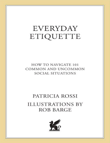 Everyday Etiquette: How to Navigate 101 Common and Uncommon Social Situations