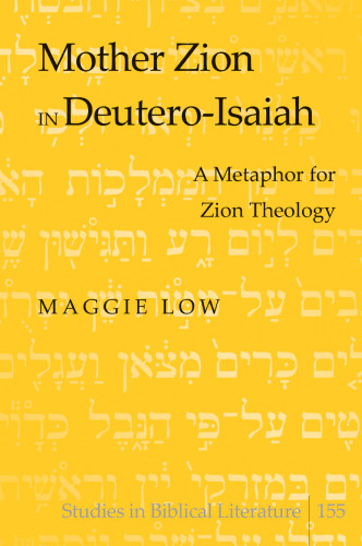 Mother Zion in Deutero-Isaiah: A Metaphor for Zion Theology