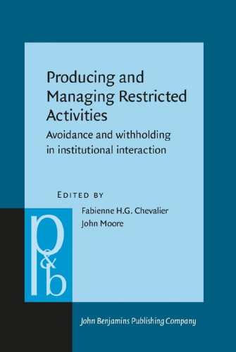 Producing and Managing Restricted Activities: Avoidance and Withholding in Institutional Interaction