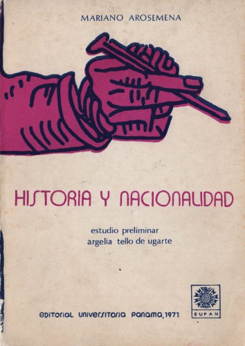 Historia y nacionalidad (Testimonios éditos e inéditos); Estudio preliminar sobre la vida y obra de Mariano Arosemena