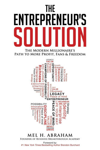 The Entrepreneur's Solution: The Modern Millionaire's Path to More Profit, Fans & Freedom