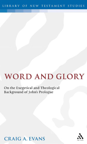 Word and Glory: On the Exegetical and Theological Background of John's Prologue