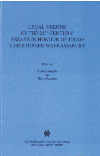 Legal Visions of the 21st Century:Essays in Honour of Judge Christopher Weeramantry