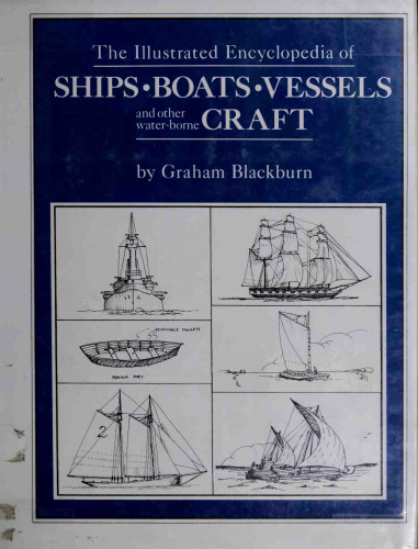 Illustrated Encyclopedia of Ships, Boats, Vessels, and other Water-Borne Craft