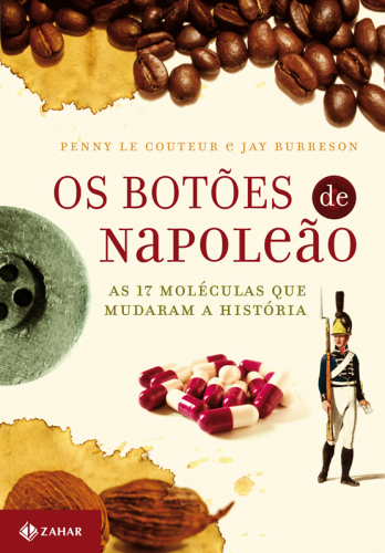Os Botões de Napoleão - As 17 Moléculas que Mudaram a História